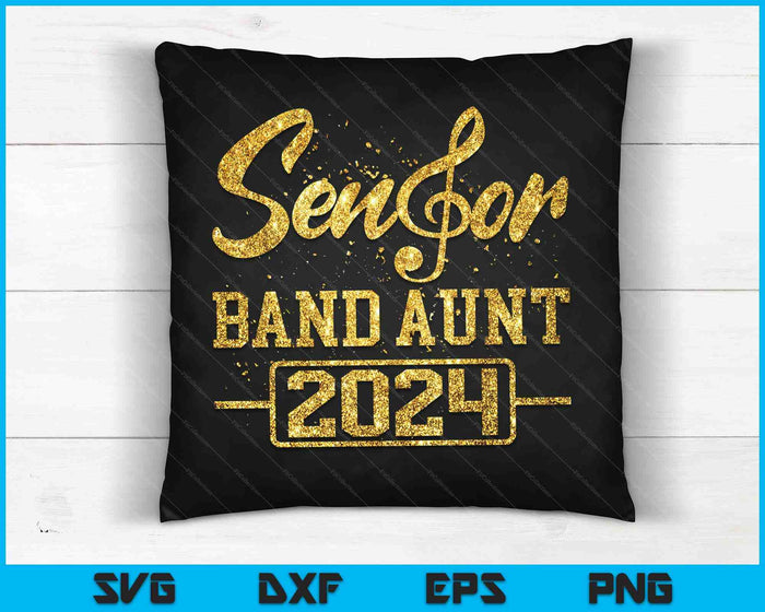 Senior Band Aunt 2024 Marching Band Parent Class of 2024 SVG PNG Digital Cutting Files