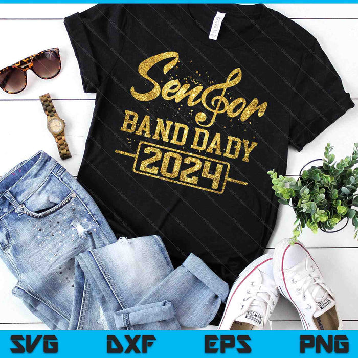 Senior Band Dady 2024 Marching Band Parent Class of 2024 SVG PNG Digital Cutting Files