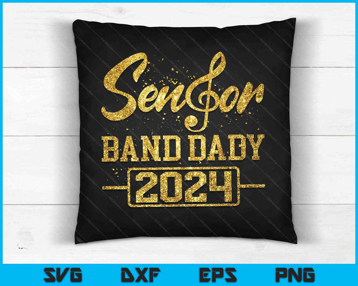 Senior Band Dady 2024 Marching Band Parent Class of 2024 SVG PNG Digital Cutting Files