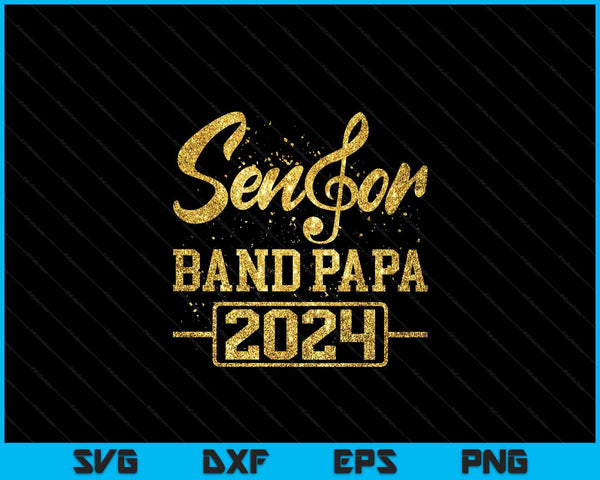 Senior Band Papa 2024 Marching Band Parent Class of 2024 SVG PNG Digital Cutting Files