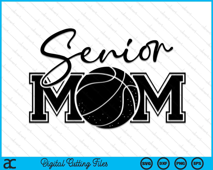 Senior Basketball Mom Mother's Day SVG PNG Digital Printable Files