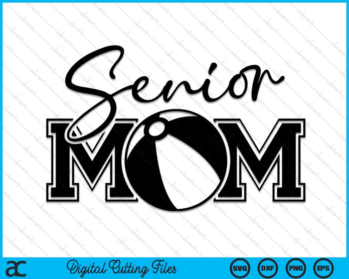 Senior Beach Ball Mom Mother's Day SVG PNG Digital Printable Files