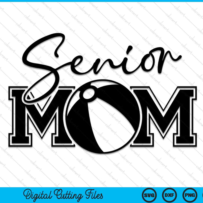 Senior beach ball mom Mother's Day SVG cut file