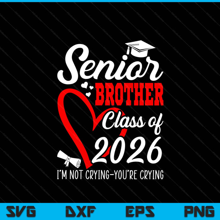 Senior brother 2026 class of 2026 graduation 2026 back to school SVG cut file