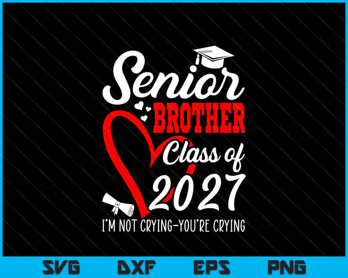 Senior Brother 2027 Class Of 2027 Graduation 2027 SVG PNG Digital Printable Files