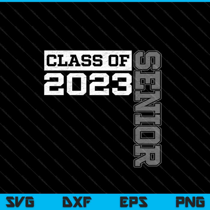 Senior Class of 2023 SVG PNG Cutting Printable Files