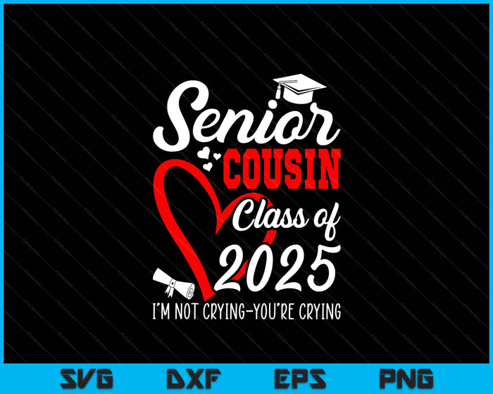 Senior Cousin 2025 Class Of 2025 Graduation 2025 SVG PNG Digital Printable Files