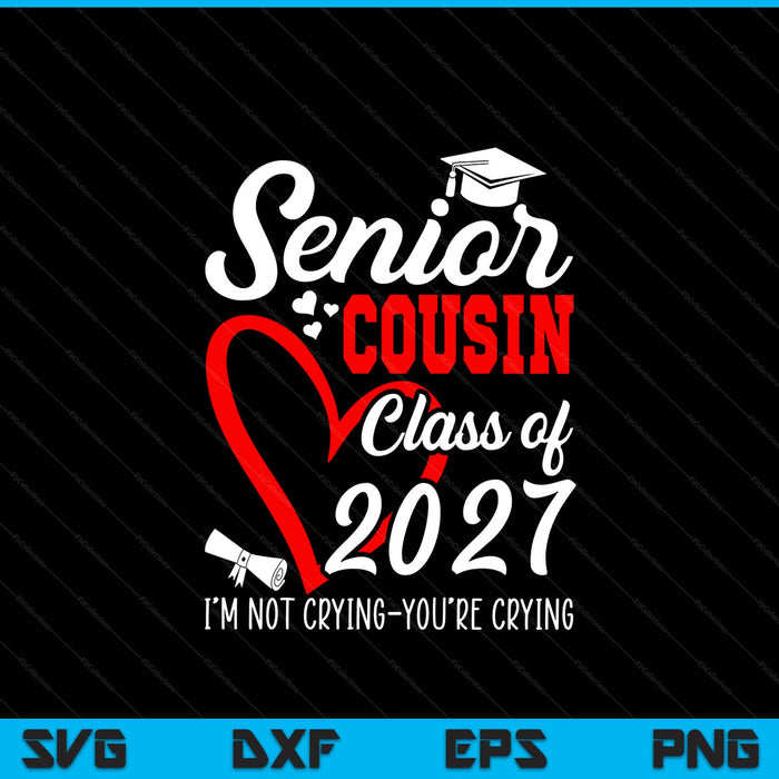 Senior cousin 2027 class of 2027 graduation 2027 SVG PNG cut file for Cricut