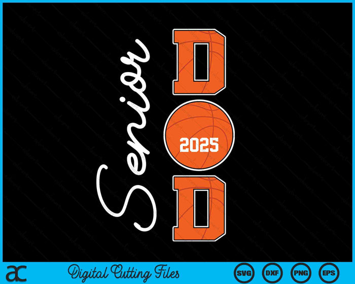 Senior Dad 2025 Basketball Daddy Class Of 2025 Graduation SVG PNG Digital Printable Files