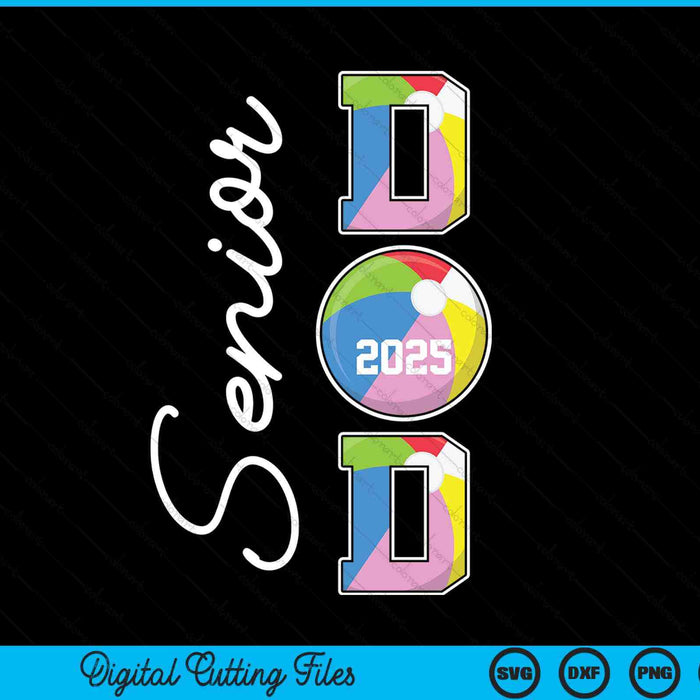 Senior Dad 2025 Beach Ball Daddy Class Of 2025 Graduation SVG PNG Digital Printable Files