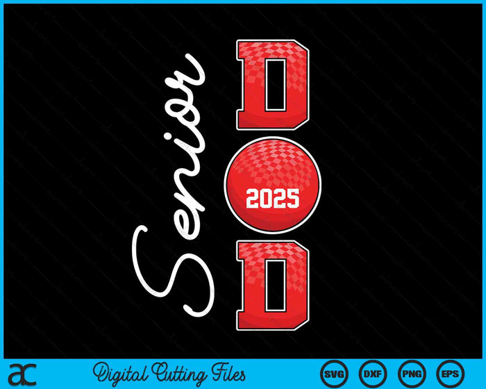 Senior Dad 2025 Dodgeball Daddy Class Of 2025 Graduation SVG PNG Digital Printable Files