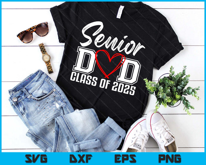 Senior Dad Class Of 2025  Proud Dad Of Graduate Heart Dad SVG PNG Digital Printable Files