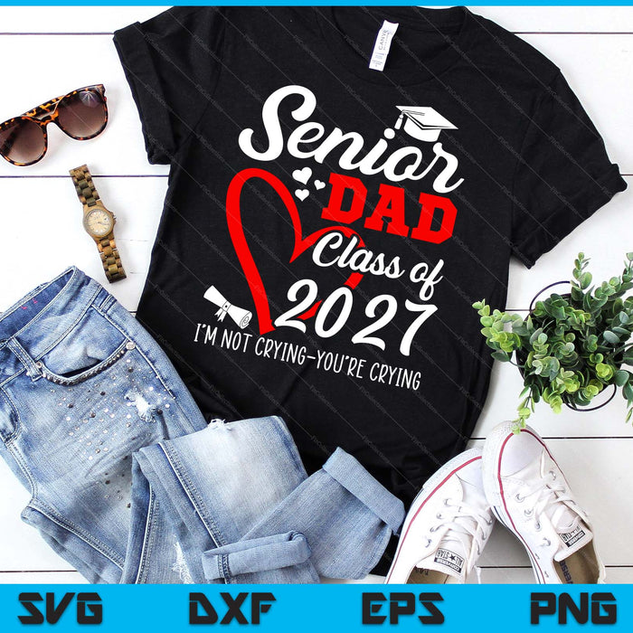 Senior Daddy 2027 Class Of 2027 Graduation 2027 SVG PNG Digital Printable Files