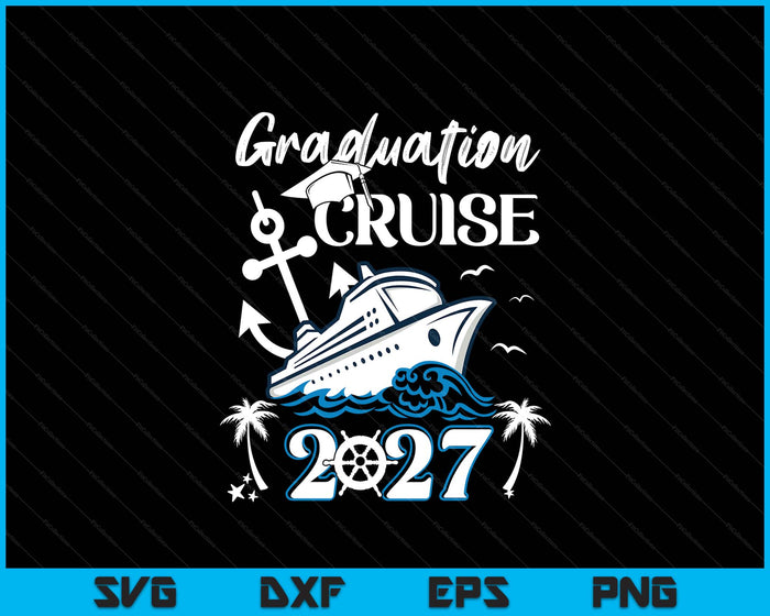 Senior Graduation Trip Cruise 2027 Ship Party SVG PNG Digital Printable Files