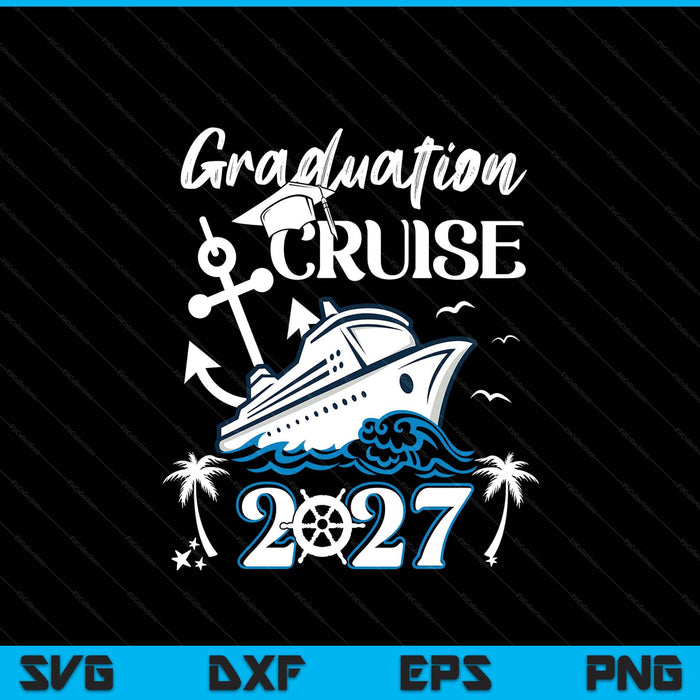 Senior Graduation Trip Cruise 2027 Ship Party SVG PNG Digital Printable Files