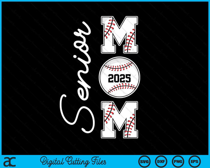 Senior Mom 2025 Baseball Mommy Class Of 2025 Graduation SVG PNG Digital Printable Files