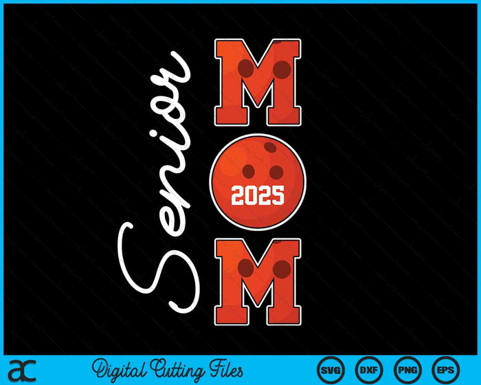 Senior Mom 2025 Bowling Mommy Class Of 2025 Graduation SVG PNG Digital Printable Files