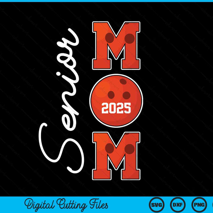 Senior Mom 2025 Bowling Mommy Class Of 2025 Graduation SVG PNG Digital Printable Files