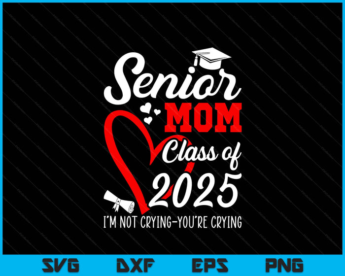Senior Mom 2025 Class Of 2025 Graduation 2025 Back To School SVG PNG Digital Printable Files
