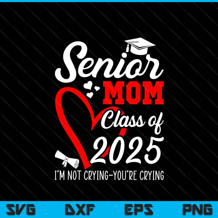Senior Mom 2025 Class Of 2025 Graduation 2025 Back To School SVG PNG Digital Printable Files