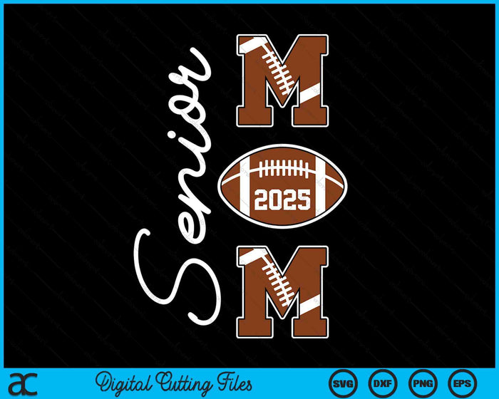 Senior Mom 2025 Football Mommy Class Of 2025 Graduation SVG PNG Digital Printable Files