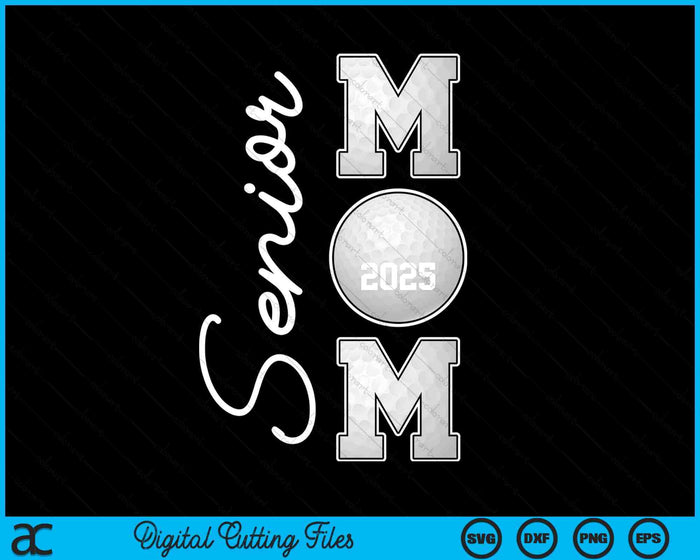 Senior Mom 2025 Golf Mommy Class Of 2025 Graduation SVG PNG Digital Printable Files