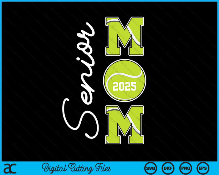 Senior Mom 2025 Tennis Mommy Class Of 2025 Graduation SVG PNG Digital Printable Files