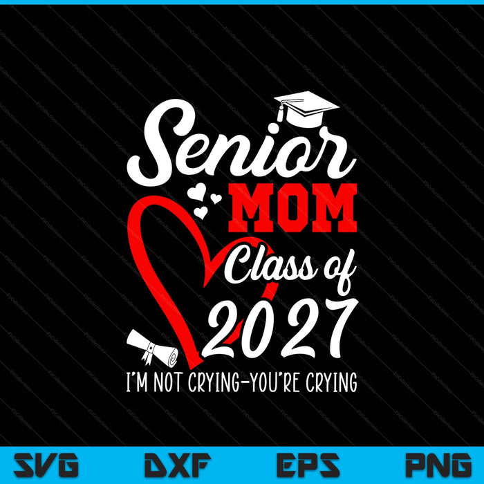 Senior mom 2027 class of graduation 2027 SVG cut file