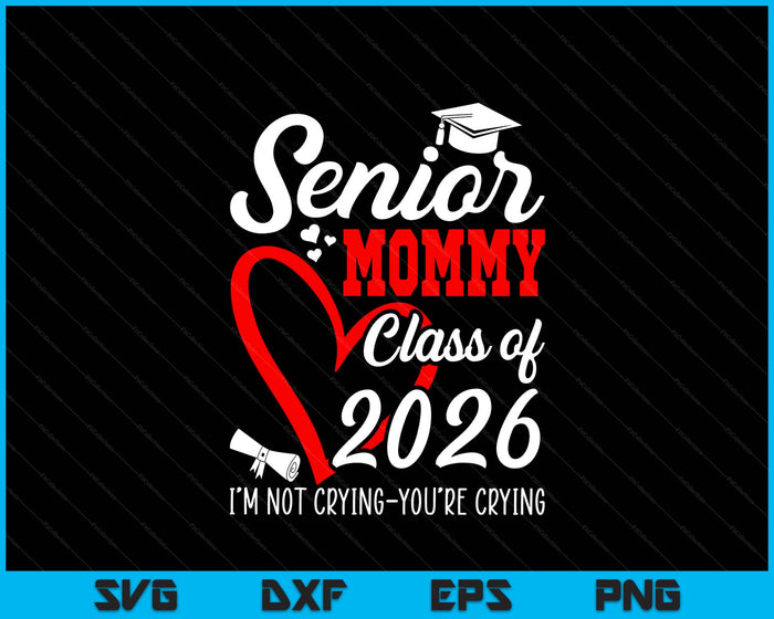 Senior Mommy 2026 Class Of 2026 Graduation 2026 Back To School SVG PNG Digital Printable Files