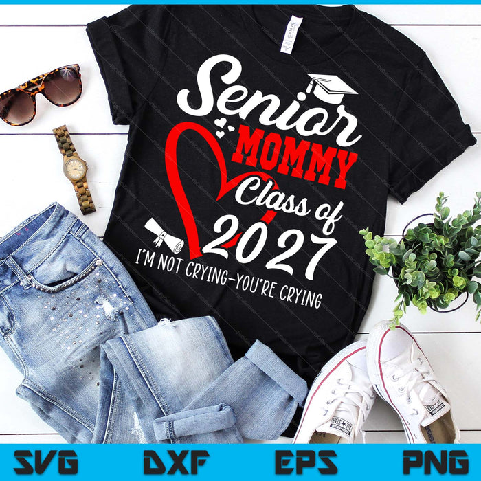 Senior Mommy 2027 Class Of 2027 Graduation 2027 SVG PNG Digital Printable Files