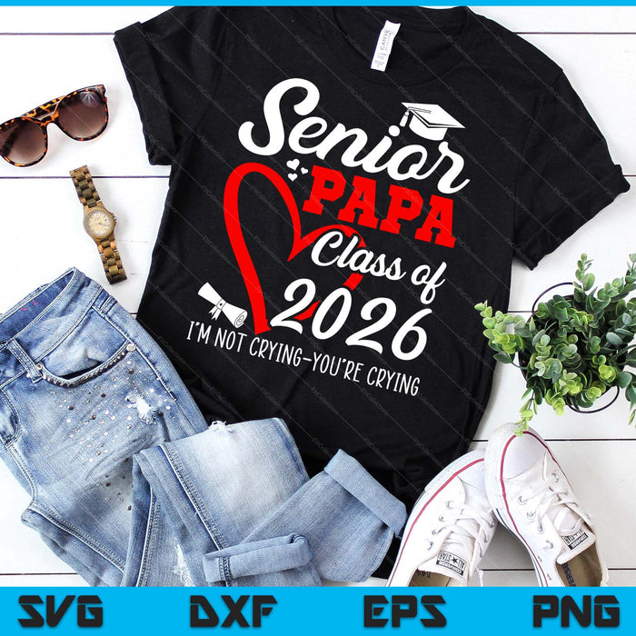 Senior Papa 2026 Class Of 2026 Graduation 2026 Back To School SVG PNG Digital Printable Files