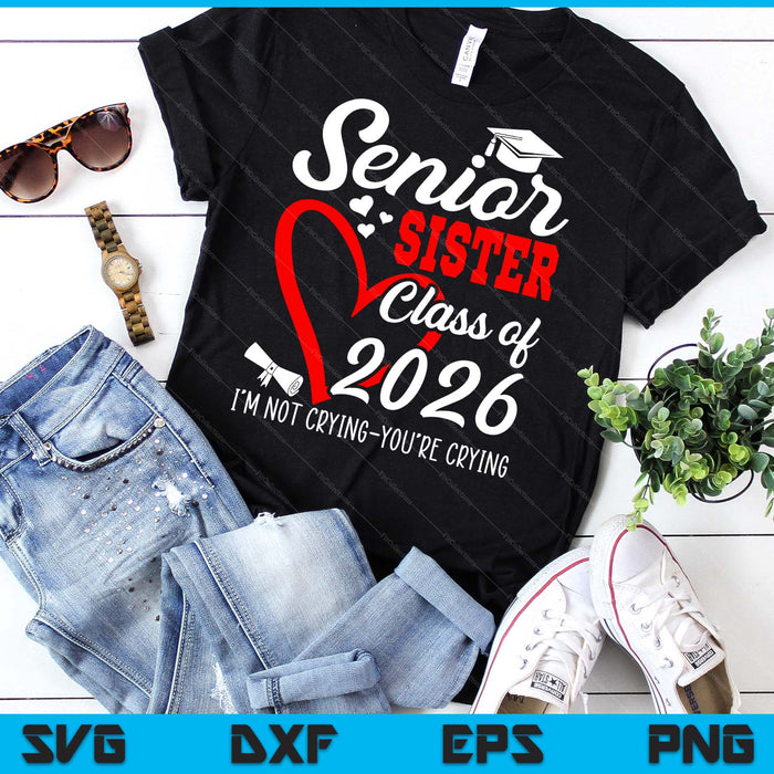 Senior Sister 2026 Class Of 2026 Graduation 2026 Back To School SVG PNG Digital Printable Files