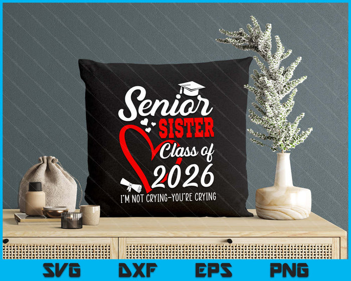 Senior Sister 2026 Class Of 2026 Graduation 2026 Back To School SVG PNG Digital Printable Files