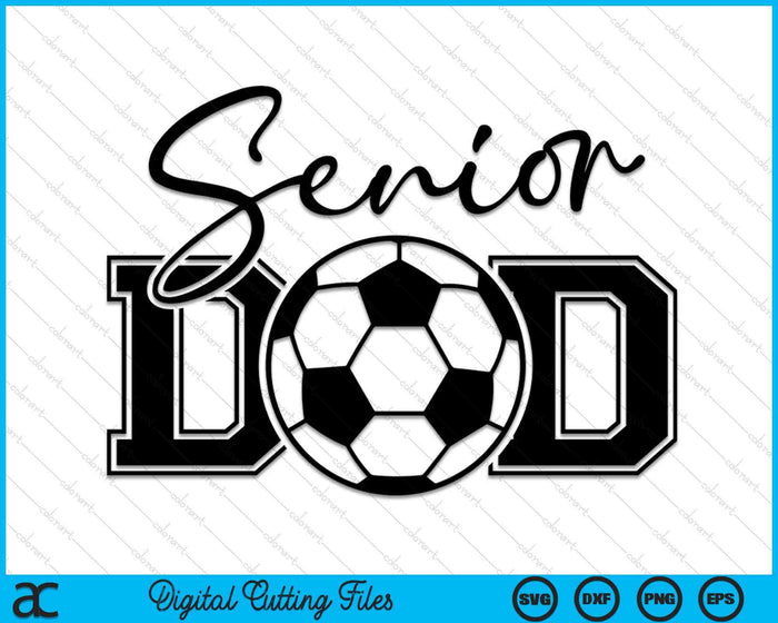 Senior Soccer Dad SVG PNG Digital Printable Files