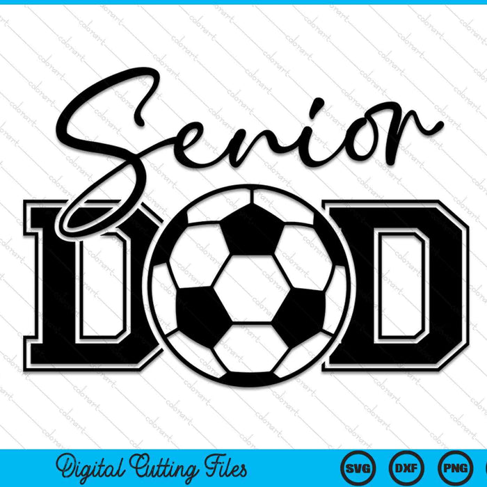 Senior Soccer Dad SVG PNG Digital Printable Files