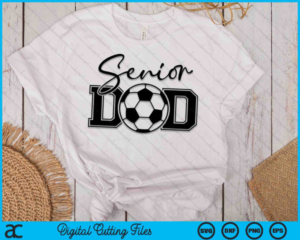 Senior Soccer Dad SVG PNG Digital Printable Files