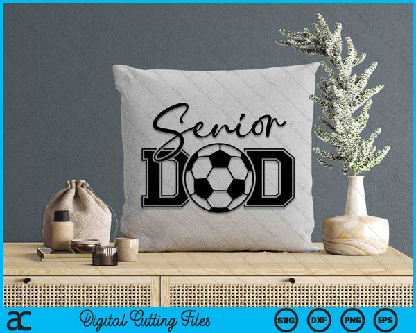 Senior Soccer Dad SVG PNG Digital Printable Files