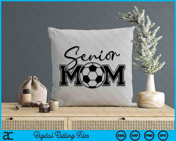 Senior Soccer Mom Mother's Day SVG PNG Digital Printable Files