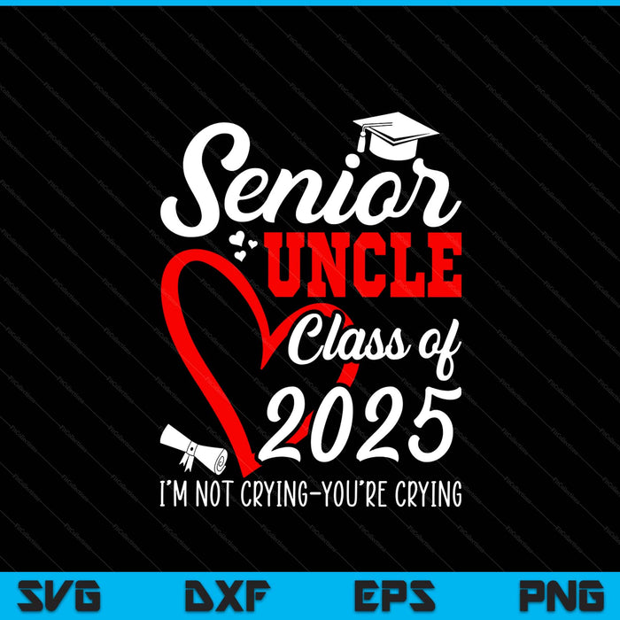 Senior uncle 2025 class of 2025 graduation 2025 SVG cut file