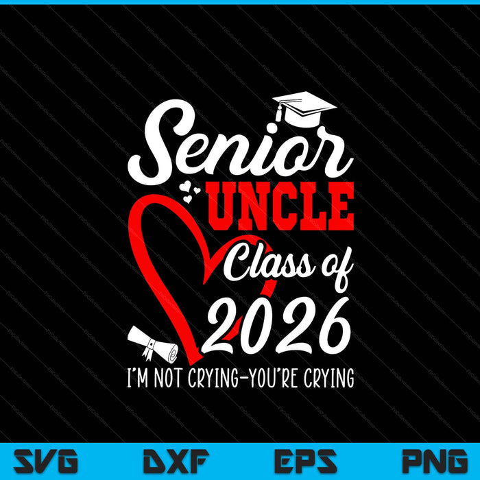 Senior uncle 2026 class of 2026 graduation 2026 back to school SVG cut file