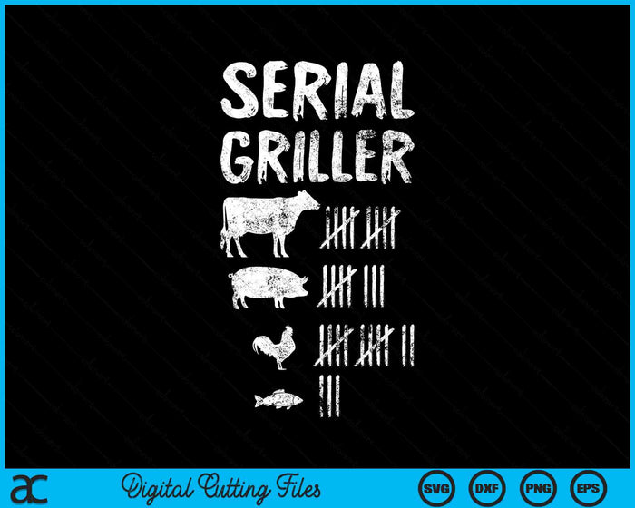 Serial Griller Funny Grilling Grill BBQ Master SVG PNG Digital Cutting Files