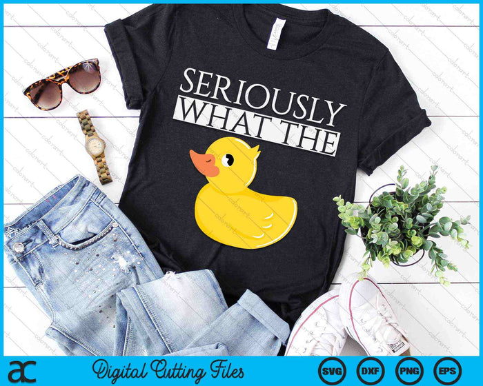 Seriously What The Duck SVG PNG Digital Cutting Files