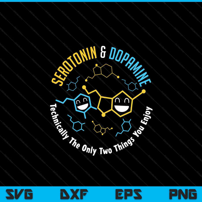 Serotonin dopamine technically the only two things you SVG cut file