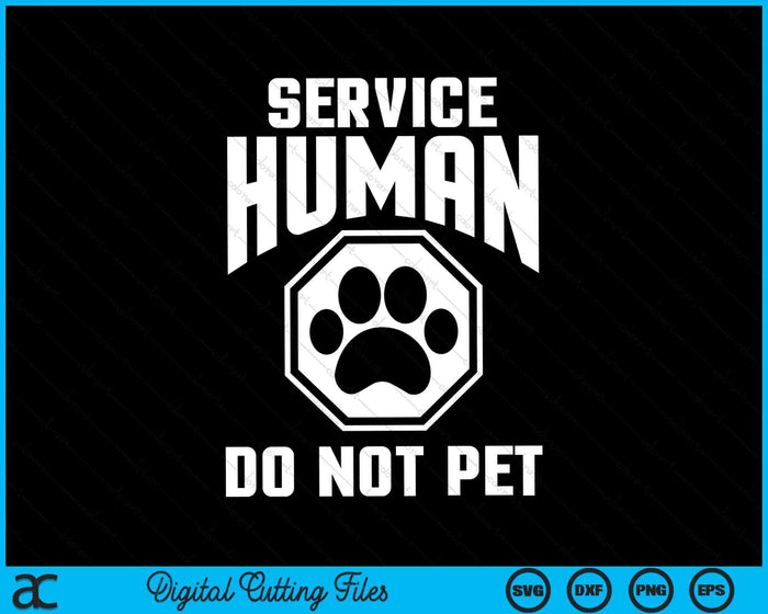 Service Human Do Not Pet Funny Dog Lover Quote SVG PNG Digital Cutting Files