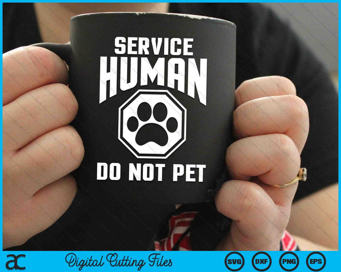 Service Human Do Not Pet Funny Dog Lover Quote SVG PNG Digital Cutting Files