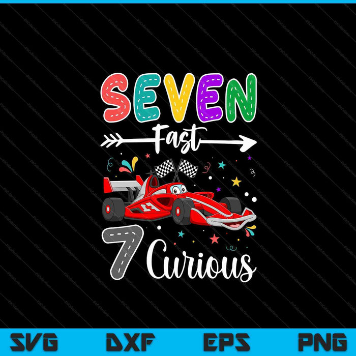 Seventh Fast 7 Curious Racing 7th Birthday Gifts Boy Girl SVG PNG Digital Cutting Files