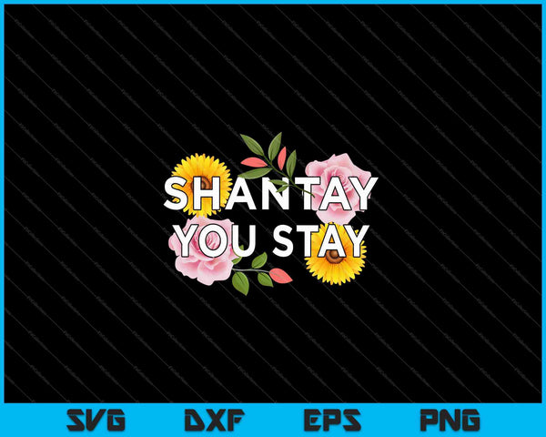 Shantay You Stay SVG PNG Cutting Printable Files