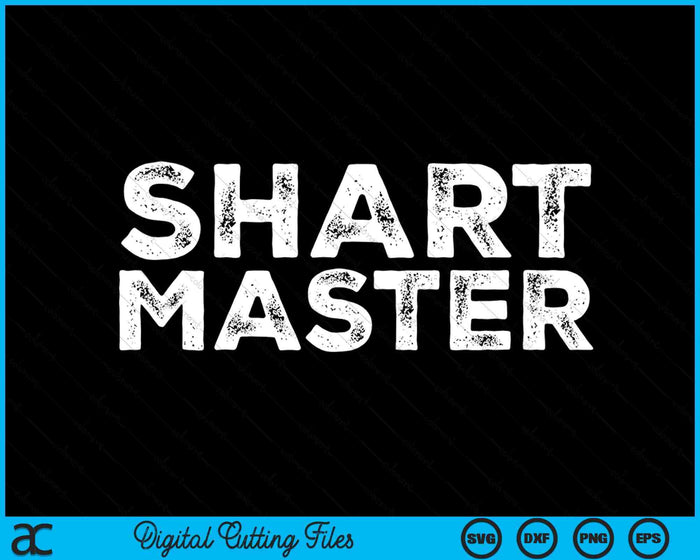 Shart Master Fart Joke Gift Farter Farting Saying Meme SVG PNG Digital Cutting Files