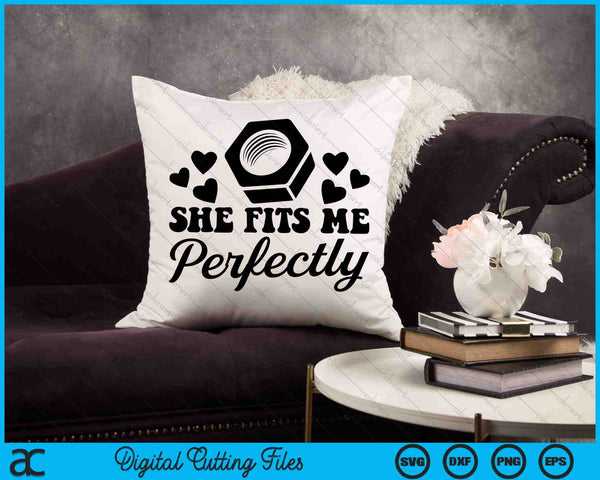 She Fits Me Perfectly Funny Matching Couple SVG PNG Cutting Printable Files