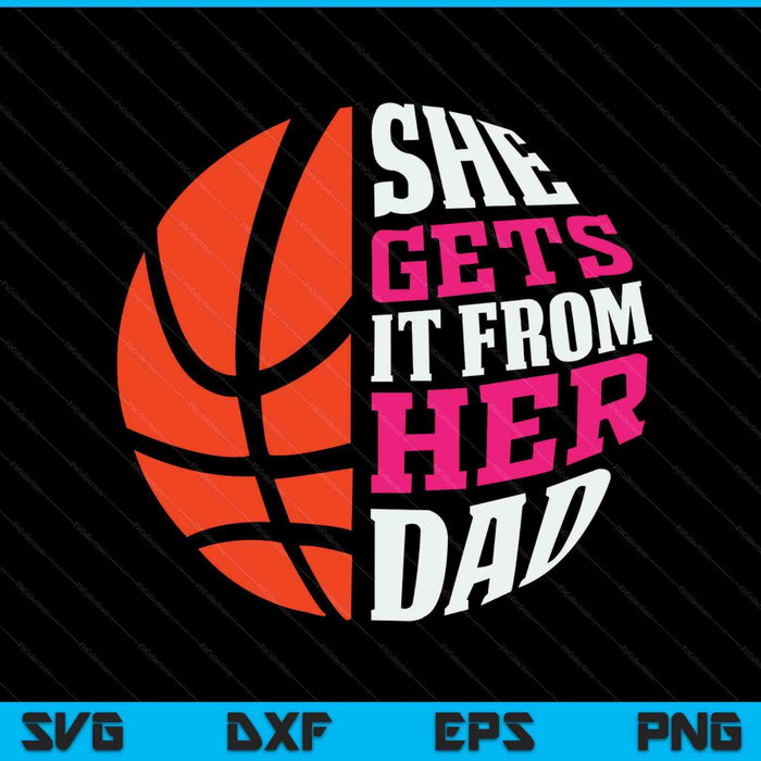 Ze krijgt het van haar vader basketbal SVG PNG digitale snijbestanden
